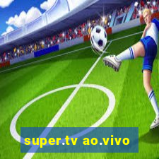 super.tv ao.vivo